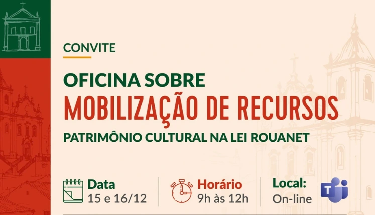 Comissão promove oficina gratuita sobre mobilização de recursos para projetos de patrimônio cultural na Lei Rouanet